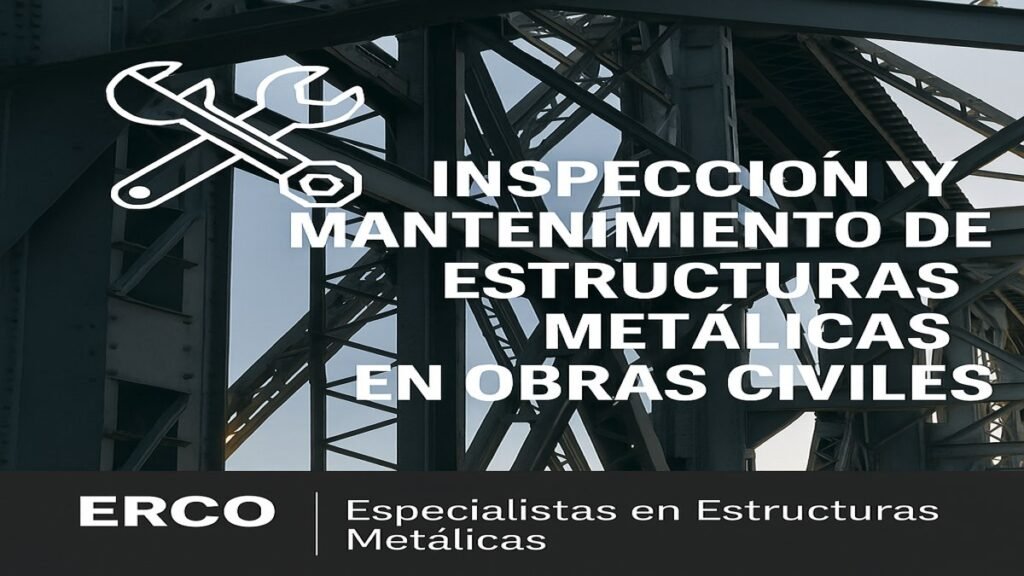 Inspección y mantenimiento de estructuras metálicas en obras civiles, control de corrosión y revisión de soldaduras. Imagen promocional de ERCO.